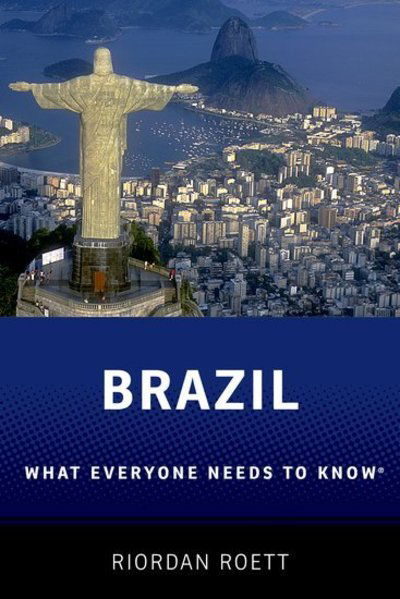 Cover for Roett, Riordan (Professor of Political Science, Professor of Political Science, Johns Hopkins-SAIS) · Brazil: What Everyone Needs to Know® - What Everyone Needs To Know® (Paperback Book) (2016)