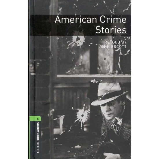 Cover for John Escott · Oxford Bookworms Library: Level 6:: American Crime Stories - Oxford Bookworms Library (Paperback Book) (2007)