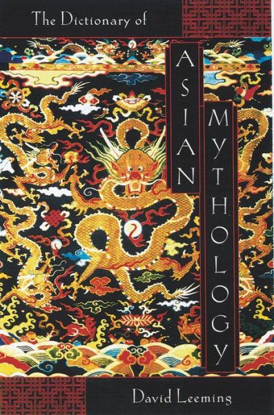 Cover for Leeming, David (Professor of English and Comparative Literature, Professor of English and Comparative Literature, University of Connecticut (Emeritus)) · A Dictionary of Asian Mythology (Pocketbok) (2001)