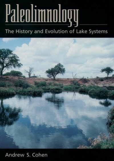 Paleolimnology: The History and Evolution of Lake Systems - Cohen, Andrew S. (Professor of Geosciences, Professor of Geosciences, University of Arizona) - Livres - Oxford University Press - 9780195133530 - 8 mai 2003