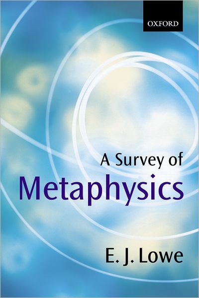 Cover for Lowe, E. J. (, Professor of Philosophy, University of Durham) · A Survey of Metaphysics (Paperback Book) (2002)