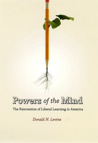 Cover for Donald N. Levine · Powers of the Mind: The Reinvention of Liberal Learning in America (Hardcover Book) (2006)