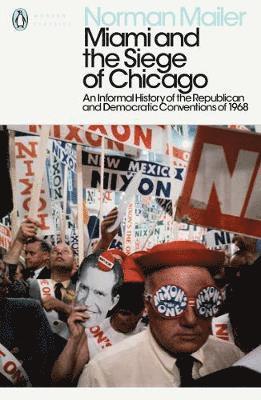 Cover for Norman Mailer · Miami and the Siege of Chicago: An Informal History of the Republican and Democratic Conventions of 1968 - Penguin Modern Classics (Taschenbuch) (2018)