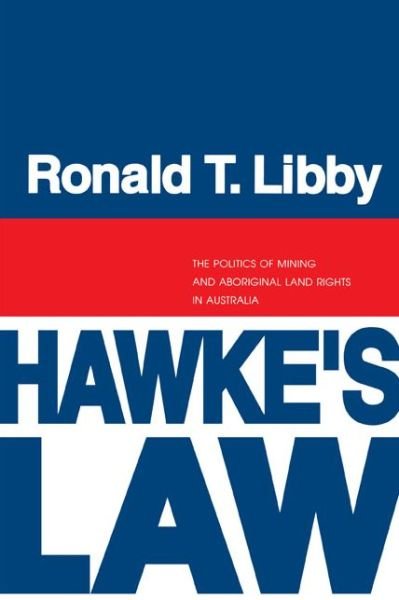 Cover for Ronald Libby · Hawke's Law: The Politics of Mining and Aboriginal Land Rights in Australia (Paperback Book) (1992)