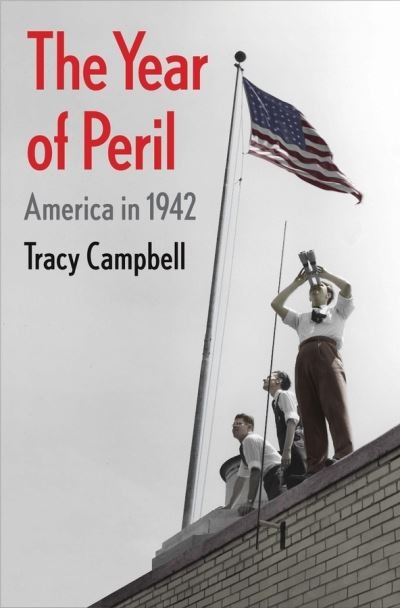 Cover for Tracy Campbell · The Year of Peril: America in 1942 (Paperback Book) (2021)