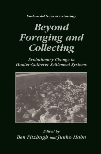 Cover for Ben Fitzhugh · Beyond Foraging and Collecting: Evolutionary Change in Hunter-Gatherer Settlement Systems - Fundamental Issues in Archaeology (Hardcover Book) [2002 edition] (2002)