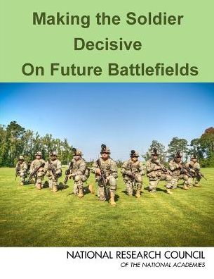 Making the Soldier Decisive on Future Battlefields - National Research Council - Bøker - National Academies Press - 9780309284530 - 10. juni 2013