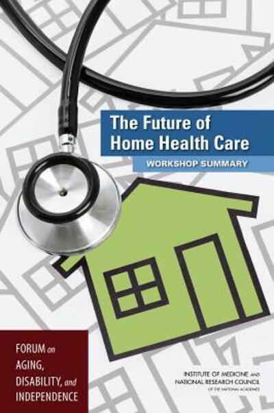 Cover for National Research Council · The Future of Home Health Care: Workshop Summary (Paperback Book) (2015)