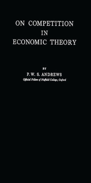 Cover for P.W.S. Andrews · On Competition in Economic Theory (Hardcover Book) [New edition] (1981)