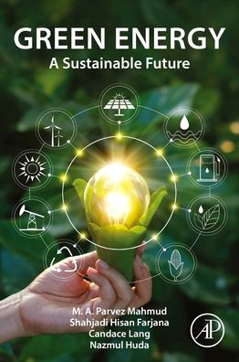 Cover for Mahmud, M. A. Parvez (Alfred Deakin Postdoctoral Research Fellow, School of Engineering, Deakin University, Geelong, VIC, Australia) · Green Energy: A Sustainable Future (Paperback Book) (2023)