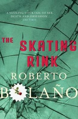 Cover for Roberto Bolano · The Skating Rink (Pocketbok) (2011)