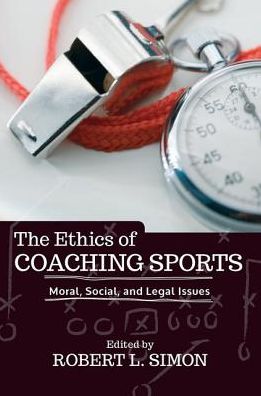 Cover for Robert L. Simon · The Ethics of Coaching Sports: Moral, Social and Legal Issues (Hardcover Book) (2019)