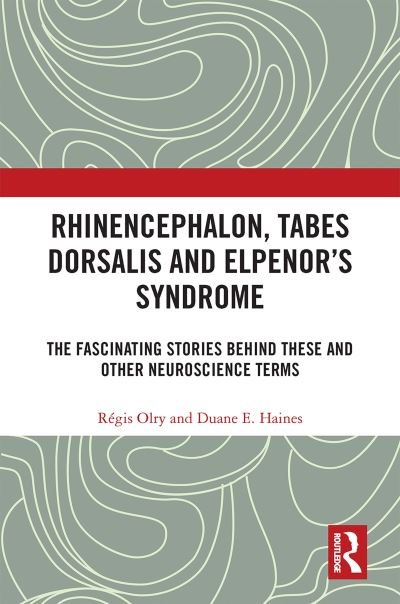 Cover for Olry, Regis (University of Quebec at Trois-Rivieres) · Rhinencephalon, Tabes dorsalis and Elpenor's Syndrome: The Fascinating Stories Behind These and Other Neuroscience Terms (Paperback Book) (2024)