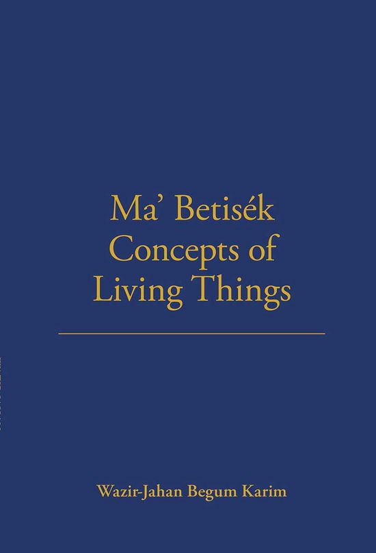 Cover for Wazir-Jahan Karim · Ma' Betisek Concepts of Living Things: Volume 54 - LSE Monographs on Social Anthropology (Taschenbuch) (2021)