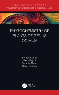 Cover for Kumar, Brijesh (Central Drug Research, India) · Phytochemistry of Plants of Genus Ocimum - Phytochemical Investigations of Medicinal Plants (Hardcover Book) (2020)