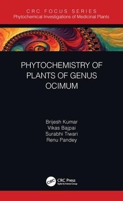Cover for Kumar, Brijesh (Central Drug Research, India) · Phytochemistry of Plants of Genus Ocimum - Phytochemical Investigations of Medicinal Plants (Inbunden Bok) (2020)