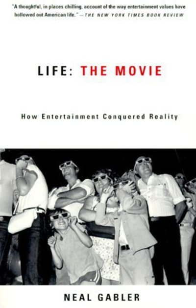 Cover for Neal Gabler · Life: The Movie: How Entertainment Conquered Reality (Paperback Bog) (2000)
