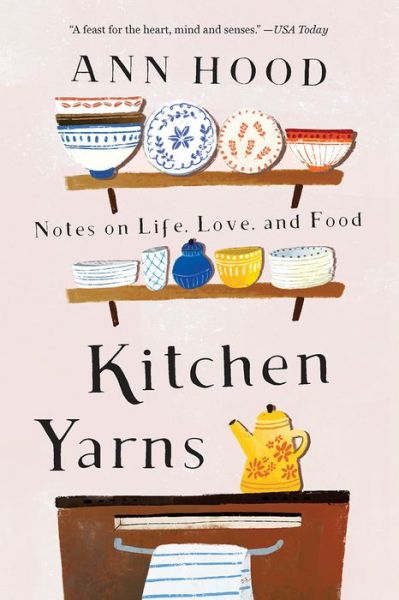 Cover for Ann Hood · Kitchen Yarns: Notes on Life, Love, and Food (Paperback Book) (2020)