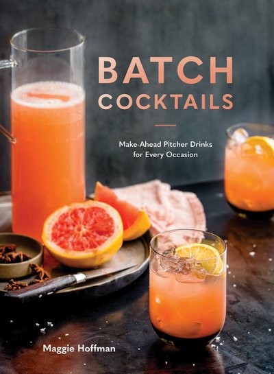 Cover for Maggie Hoffman · Batch Cocktails: Make-Ahead Pitcher Drinks for Every Occasion (Gebundenes Buch) (2019)