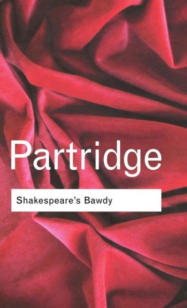 Cover for Eric Partridge · Shakespeare's Bawdy - Routledge Classics (Hardcover Book) (2001)