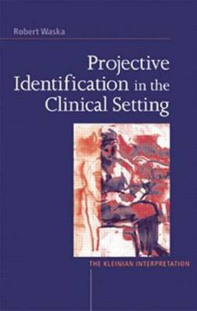 Cover for Robert Waska · Projective Identification in the Clinical Setting: A Kleinian Interpretation (Paperback Book) (2015)