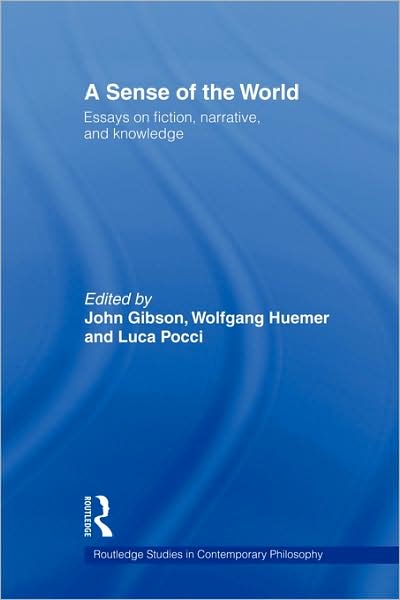 Cover for John Gibson · A Sense of the World: Essays on Fiction, Narrative, and Knowledge - Routledge Studies in Contemporary Philosophy (Pocketbok) (2009)