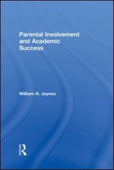 Cover for Jeynes, William (California State University, Long Beach, US) · Parental Involvement and Academic Success (Hardcover Book) (2010)