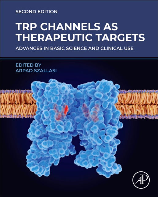 TRP Channels as Therapeutic Targets: Advances in Basic Science and Clinical Use -  - Books - Elsevier Science Publishing Co Inc - 9780443186530 - August 23, 2024