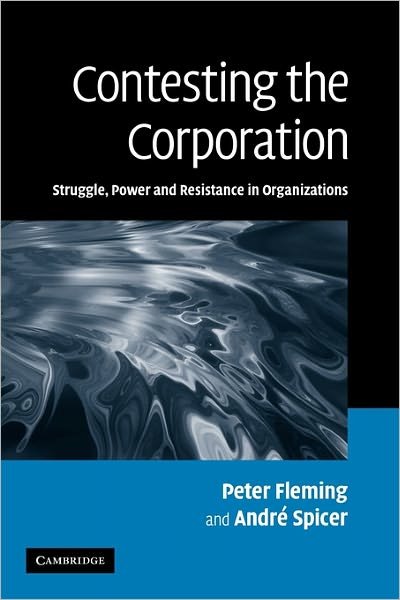 Cover for Fleming, Peter (University of Cambridge) · Contesting the Corporation: Struggle, Power and Resistance in Organizations (Paperback Bog) (2010)