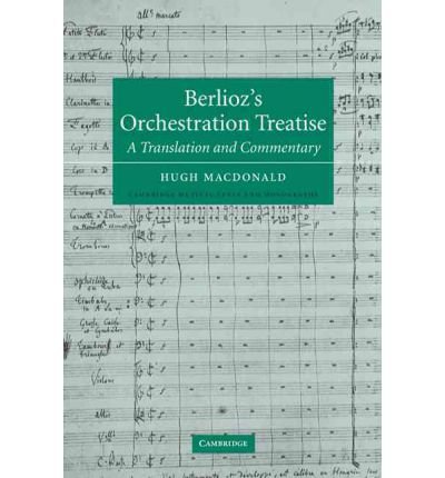 Cover for Berlioz · Berlioz's Orchestration Treatise: A Translation and Commentary - Cambridge Musical Texts and Monographs (Gebundenes Buch) (2002)