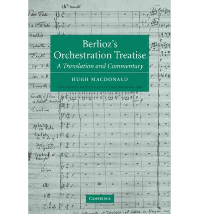 Berlioz's Orchestration Treatise: A Translation and Commentary - Cambridge Musical Texts and Monographs - Berlioz - Books - Cambridge University Press - 9780521239530 - August 8, 2002