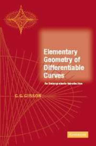 Cover for Gibson, C. G. (University of Liverpool) · Elementary Geometry of Differentiable Curves: An Undergraduate Introduction (Innbunden bok) (2001)