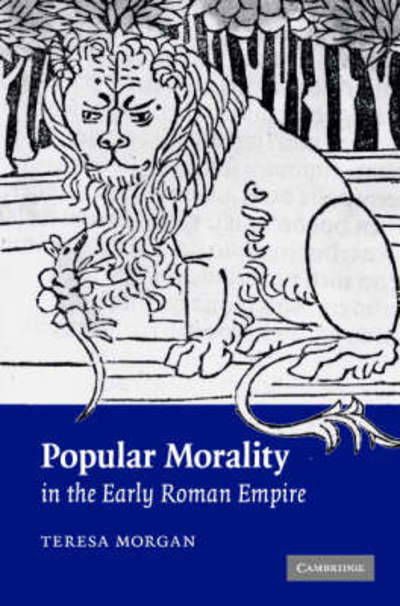 Cover for Morgan, Teresa (University of Oxford) · Popular Morality in the Early Roman Empire (Hardcover Book) (2007)