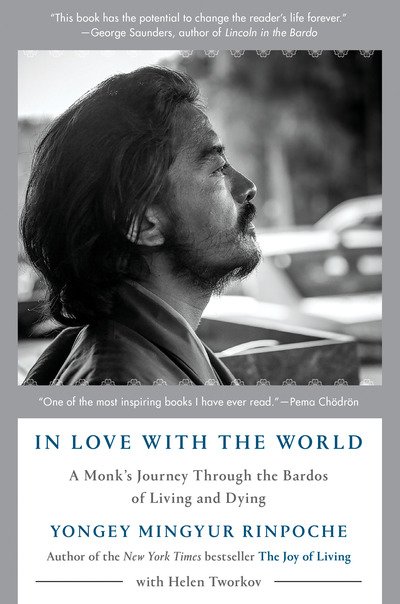 Cover for Yongey Mingyur Rinpoche · In Love with the World: A Monk's Journey Through the Bardos of Living and Dying (Innbunden bok) (2019)