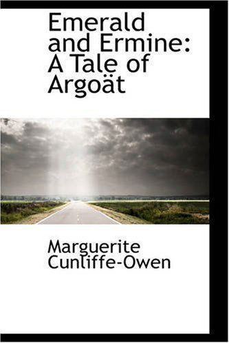 Cover for Marguerite Cunliffe-owen · Emerald and Ermine: a Tale of Argoät (Paperback Book) (2008)