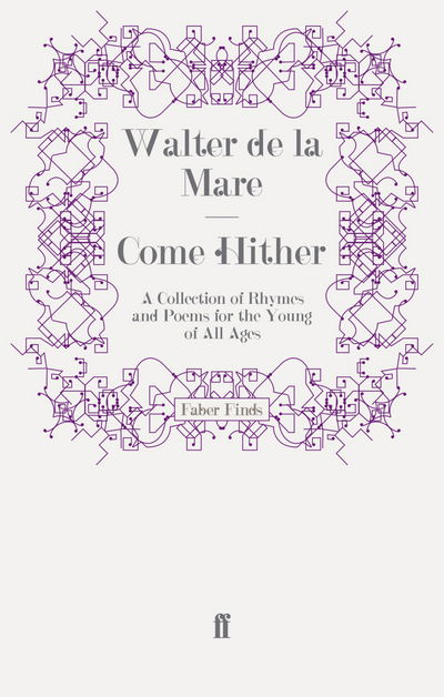 Come Hither: A Collection of Rhymes and Poems for the Young of All Ages - Walter De La Mare - Books - Faber & Faber - 9780571250530 - March 19, 2009