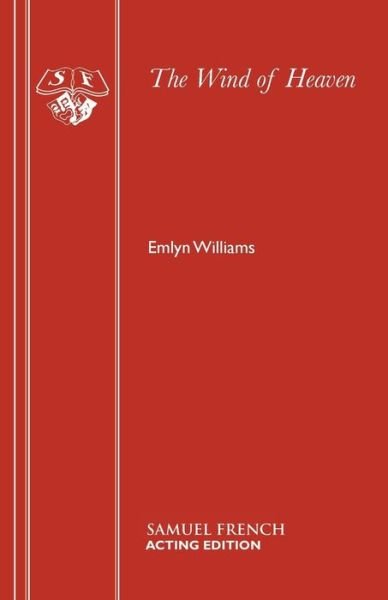 The Wind of Heaven - Acting Edition S. - Emlyn Williams - Boeken - Samuel French Ltd - 9780573016530 - 1 mei 1987