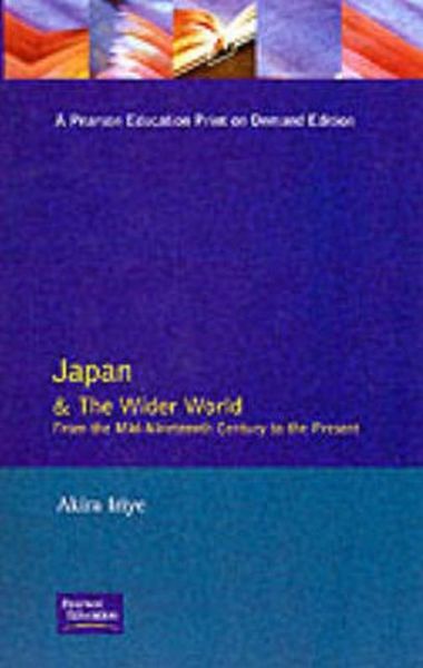 Cover for Akira Iriye · Japan and the Wider World: From the Mid-Nineteenth Century to the Present (Paperback Book) (1997)