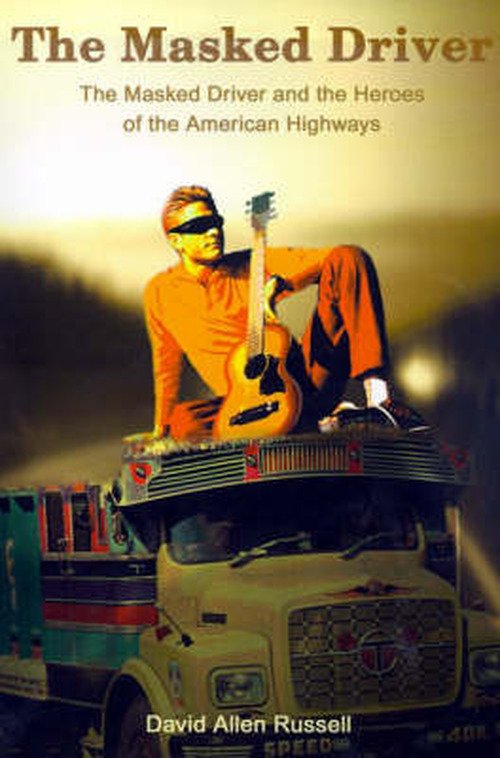Cover for David Russell · The Masked Driver: the Masked Driver and the Heroes of the American Highways (Paperback Bog) (2001)