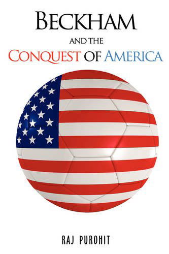 Cover for Raj Purohit · Beckham and the Conquest of America (Paperback Book) (2008)