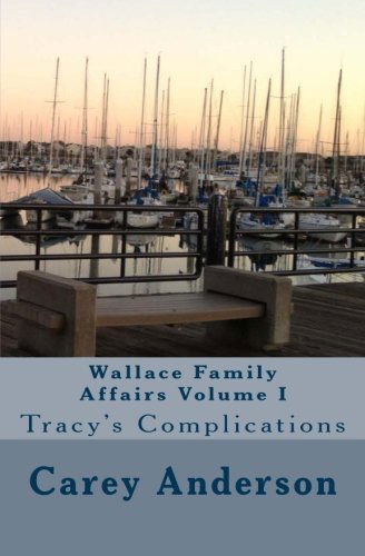 Cover for Carey Anderson · Wallace Family Affairs Volume I: Tracy's Complications (Volume 1) (Paperback Book) (2013)