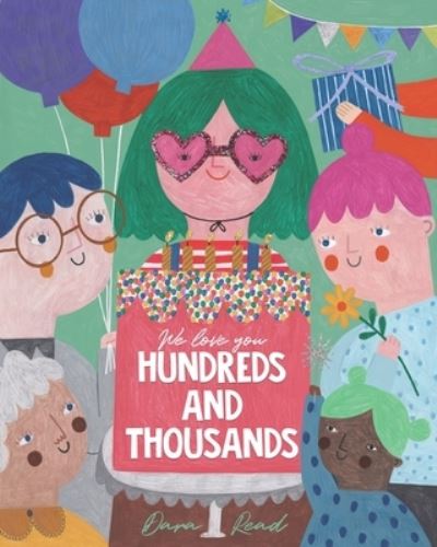 Cover for Dara Read · We Love You Hundreds and Thousands: A Children's Picture Book about Foster Care and Adoption (Paperback Book) (2021)