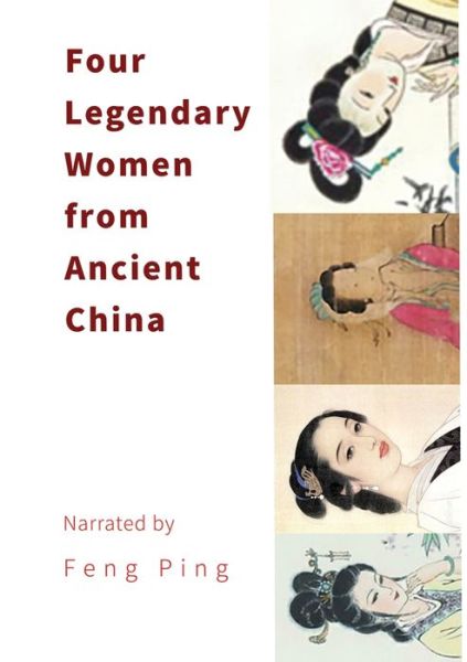 Four Legendary Women from Ancient China - Ping Feng - Books - Heartspace Publications - 9780648921530 - April 23, 2021