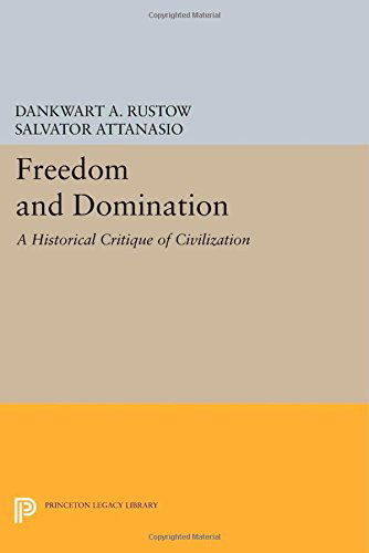 Cover for Dankwart A. Rustow · Freedom and Domination: A Historical Critique of Civilization - Princeton Legacy Library (Taschenbuch) (2014)