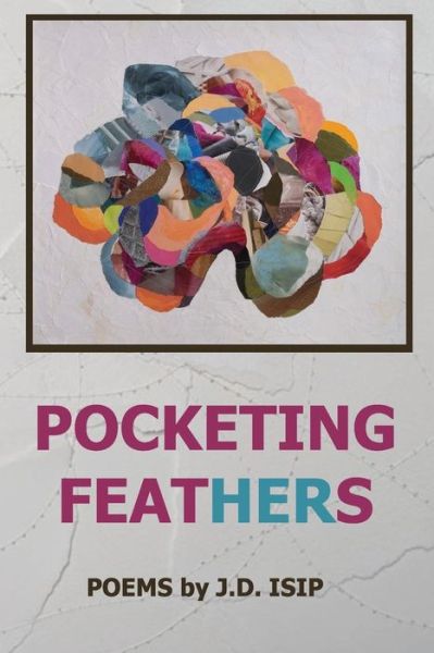 Cover for J.D. Isip · Pocketing Feathers (Paperback Book) (2015)