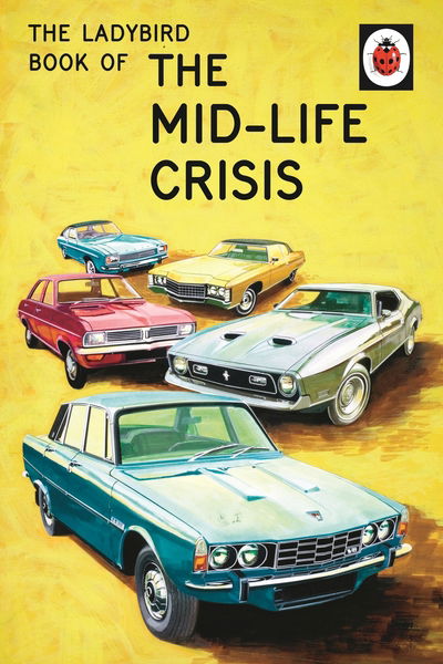 Cover for Jason Hazeley · The Ladybird Book of the Mid-Life Crisis - Ladybirds for Grown-Ups (Gebundenes Buch) (2015)
