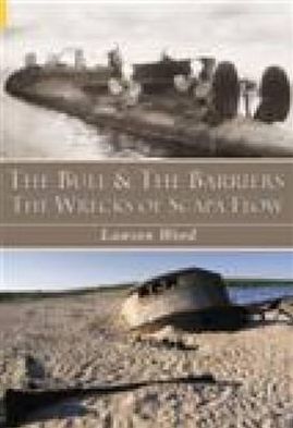 Cover for Lawson Wood · The Bull and the Barriers: The Wrecks of Scapa Flow (Paperback Book) [Illustrated edition] (2000)