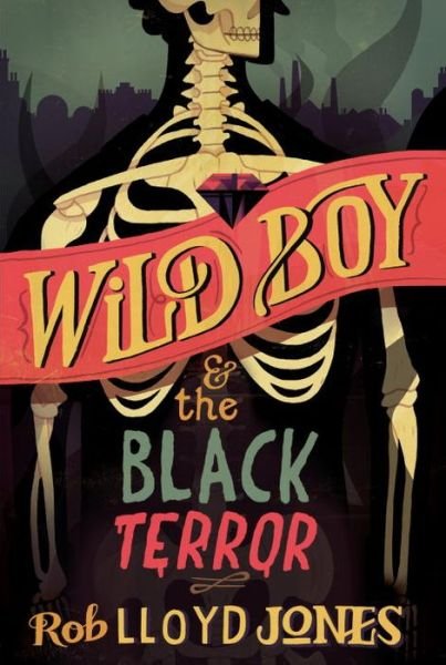 Cover for Rob Lloyd Jones · Wild Boy and the Black Terror (Hardcover Book) (2015)