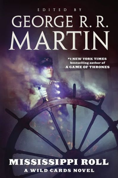 Mississippi Roll: A Wild Cards Novel (Book One of the American Triad) - Wild Cards - George R. R. Martin - Libros - Tor Publishing Group - 9780765390530 - 22 de enero de 2019