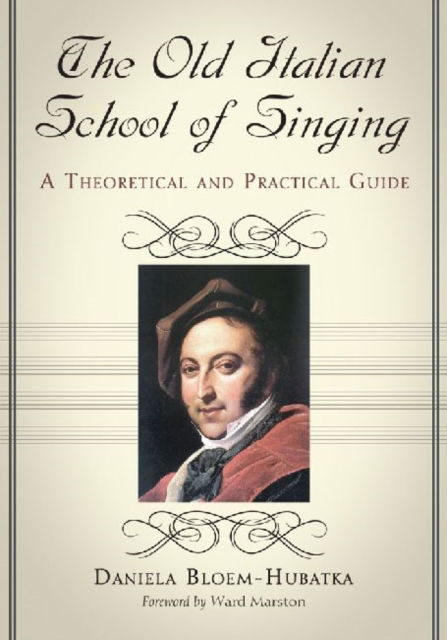 Cover for Daniela Bloem-Hubatka · The Old Italian School of Singing: A Theoretical and Practical Guide (Paperback Book) (2012)